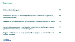 Sommaire
2
Méthodologie d’enquête P.3
Les salariés français se montrent plutôt réticents aux formes d’expression
religieus...