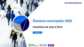 Élections municipales 2020
Intentions de vote à Paris
19 février
 