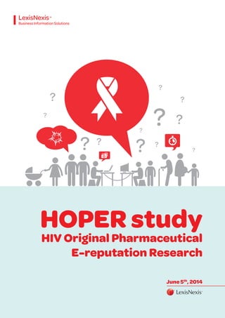 HOPER study
HIV Original Pharmaceutical
E-reputation Research
June 5th
, 2014
 