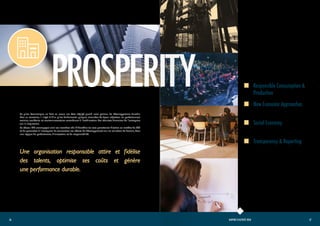 37
36 RAPPORT D’ACTIVITÉ 2020
Une organisation responsable attire et fidélise
des talents, optimise ses coûts et génère
une performance durable.
Le pilier économique ne doit en aucun cas être négligé quand nous parlons de développement durable.
Bien au contraire, il s’agit là d’un pilier fondamental puisque, mesurées de façon objective, les performances
sociales, sociétales et environnementales contribuent à l’amélioration des résultats financiers de l’entreprise
sur le long terme.
Le réseau IMS accompagne ainsi ses membres afin d’identifier les axes prioritaires d’action en matière de RSE
et de permettre à l’entreprise de concentrer ses efforts de développement sur les solutions de demain, dans
une logique de performance, d’innovation et de responsabilité.
Responsible Consumption &
Production
Social Economy
Transparency & Reporting
New Economic Approaches
PROSPERITY
 