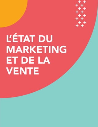 L’étatdel’inboundmarketingen2017
v.2
PAGE6
L’ÉTAT DU
MARKETING
ET DE LA
VENTE
 