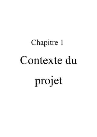 Chapitre 1
Contexte du
projet
 
