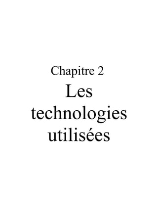 Chapitre 2
Les
technologies
utilisées
 