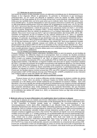 87
I.2.1 Molécules de venins de scorpion
Les toxines de scorpion ont été proposées comme une alternative prometteuse pour le développement d'une
thérapie et d'un diagnostic efficace du glioblastome. En particulier la chlorotoxine et ses homologues
(Chlorotoxin-like), qui ont montré une efficacité et spécifique contre les cellules de GBM. Cependant,
l'exploitation de ces longs peptides de 35 à 40 acides aminés avec 4 ponts disulfures, présentent parfois des
limites pour leur synthèse dans une forme aussi active que la molécule native. Dans notre laboratoire, nous
avons identifié AaTs-1, le premier tétrapeptide du venin de scorpion Androctonus australis (Aa), qui présente
un effet antiprolifératif spécifiquement contre les cellules U87 de glioblastome humain avec, une IC50 de 0,56
mM. AaTs-1 est environ deux fois plus actif que le témozolomide (TMZ), utilisé actuellement en chimiothérapie
conventionnelle anti-glioblastome. L’étude de la structure, et du mécanisme d’action de l’AaTs-1, ont montré
qu'il est le premier antagoniste du récepteur FPRL-1 (Formyl Peptide Receptor Like-1). Ce récepteur est
exprimé spécifiquement dans les cellules de glioblastome et il es impliqué responsable de leur prolifération
cellulaire. Nous avons trouvé aussi que AaTs-1 agit via la déphosphorylation des kinases ERK, p38 et JNK,
l’activation de l'expression de p53 et l'inhibition du flux calcique (Aissaoui-Zid et al., 2021). La synthèse
chimique en quantité non limitante et à faible coût d’AaTs-1 a permis de concevoir et développer différents
analogues. En particulier, les analogues de type dendrimères avec des multi-branches (dibranchés (AaTs-1-
2B), tétrabranchés (AaTs-1-4B) et octabranchés (AaTs-1-8B)) de la séquence d’AaTs-1, ont montré des effets
10 à 25 fois plus important que AaTs-1, sur la prolifération des cellules U87. Nous avons également constaté
que les effets des nouvelles molécules conçues sont médiés par l’activation de l'expression de p53, la
phosphorylation des protéines ERK1/2 et AKT et la modulation du flux calcique entrant (Moslah et al;, 2022).
Ainsi, la découverte de l'AaTs-1 ainsi que ses dendrimères multibranchés pourraient aboutir au développement
d'une nouvelle génération d'agents innovants utilisés seuls ou en combinaison avec le TMZ pour améliorer la
réponse au traitement du glioblastome.
I.2.2 Un inhibiteur de protéases Kunitz-like de venin de vipère
Plusieurs molécules, de faibles masses moléculaires, identifiées à partir du venin de serpents, se sont révélées de
puissants inhibiteurs des différentes étapes de la tumorogenèse. Dans ce contexte, les résultats prometteurs
obtenus avec le PIVL, un inhibiteur de protéases Kunitz-like nous ont conduit à exprimer la protéine recombinante
(rPIVL) à partir d’un système d’expression E. coli BL21 en utilisant le vecteur d’expression pET22b(+). Afin
d'exprimer une protéine recombinante (rPIVL) une amplification PCR de l’ADNc total, à partir des glandes à venin
de Macrovipera lebetina, a été effectuée. Le fragment d’intérêt à été cloné dans le vecteur d’expression bactérien
pET22b(+). Une étape de purification de la protéine recombinante a été réalisée par affinité sur une colonne Nickel.
L'étude de l'effet et l’activité biologique du rPIVL a montré qu’elle possède des activités similaires à celles de la
protéine native (nPIVL) en inhibant les étapes essentielles de la progression du glioblastomatogénèse, comme
l’adhésion, la migration et l’invasion, d’une manière dose-dépendante avec des valeurs d'IC50 entre 250-300 nM.
D’autre part, les résultats obtenus montrent qu'aussi bien rPIVL que nPIVL induisent la modulation des niveaux de
phosphorylation d’AKT et P38 impliqués dans les voies PI3Kinase-Akt et MAPK, probablement via leur interaction
avec l’intégrine αvβ3 au niveau des cellules U87 (Morjen et al. 2022).
I.2.3 Molécules d'origines végétales, actives sur la prolifération tumorale
Plusieurs travaux ont mis en évidence différentes activités biologiques de plusieurs variétés des plantes
médicinales en Tunisie. Parmi ces plantes on distinguer l’espèce de menthe Mentha pulegium L (famille des
Lamiacées) qui a été utilisée comme remède traditionnel pour le traitement de plusieurs maladies. Dans notre
laboratoire, nous avons identifié des activités antioxydante et antibactérienne (sur plusieurs souches pathogènes)
ainsi qu'un pouvoir antiprolifératif sur les cellules U87 de glioblastome, des extraits méthanoliques de cette variété.
Sept composés phénoliques (deux acides phénoliques et cinq composés flavonoïdes), tels que l'ériocitrine,
l'hespéridine, la narirutine, la lutéoline, et Isorhoifoline ont été identifiées comme responsable de l'effet inhibiteur
de la prolifération des cellules U87 (Jebali et al., 2022). Le mécanisme d’action qui régit cette activité biologique
est en cours d'étude.
II. Molécule active sur la neuro-inflammation et la myélinisation dans la sclérose en plaques
La sclérose en plaques est une maladie auto-immune inflammatoire chronique qui touche le système nerveux
central. Des stratégies thérapeutiques conventionnelles ont été développées afin de moduler l’inflammation dans
la SEP. Cependant, la thérapie actuelle basée sur l’utilisation des immunomodulateurs et des
immunosuppresseurs montre divers effets indésirables et une efficacité limitée. Ainsi, l’identification d’une
alternative thérapeutique plus efficace et sans effets indésirables représente un sérieux défi pour la recherche
biomédicale. Dans ce contexte, le principal objectif du travail en 2021 était d’évaluer l’effet immunomodulateur et
myélinisant des biomolécules naturelles d’origine animale (lebecetine purifiée à partir de venin de la vipère
Cerastes cerastes) et végétale (curcumine), chez l’animal. Pour atteindre cet objectif, nous avons développé des
modèles murins de la SEP. Le 1er
modèle consiste en une encéphalomyélite auto-immune expérimentale (EAE),
qui mime la phase inflammatoire de la SEP et le 2ème
modèle consiste en une induction d’une démyélinisation
totale, mimant ainsi la phase progressive de la maladie. Notre étude s’est basée sur des approches
comportementale, biochimique, moléculaire et histologique. Nous avons montré que la curcumine présente un
pouvoir anti-inflammatoire évalué par l’expression des LCD3, LCD4 et LCD8 et du profil cytokinique
(Th1/Th2/Th17) au niveau de la moelle épinière, associé à une amélioration du comportement des animaux EAE.
D’autre part, la lebecetine a induit une remyélinisation au niveau du cerveau des souris suite à l’augmentation de
l’expression de la protéine basique de la myéline (MBP). En conclusion, notre étude montre que ces biomolécules
 