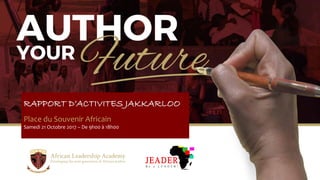 RAPPORT D’ACTIVITES JAKKARLOO
Place du Souvenir Africain
Samedi 21 Octobre 2017 – De 9h00 à 18h00
 