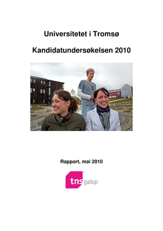 Universitetet i Tromsø

Kandidatundersøkelsen 2010




       Rapport, mai 2010
 