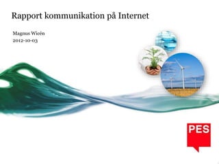 Rapport kommunikation på Internet
Magnus Wicén
2012-10-03

 