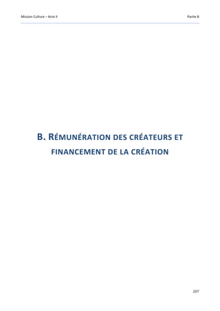 Mission Culture – Acte II Partie B
207
B. RÉMUNÉRATION DES CRÉATEURS ET
FINANCEMENT DE LA CRÉATION
 