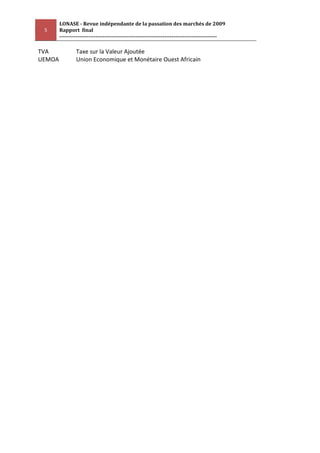 LONASE - Revue indépendante de la passation des marchés de 2009
 5      Rapport final
        ---------------------------------------------------------------------------------------

TVA             Taxe sur la Valeur Ajoutée
UEMOA           Union Economique et Monétaire Ouest Africain
 