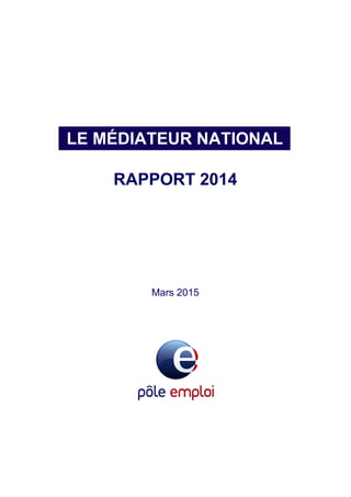 LE MÉDIATEUR NATIONAL
RAPPORT 2014
Mars 2015
 