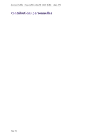 Commission Mobilité - « Pour un schéma national de mobilité durable » - 27 juin 2013
Page 70
Contributions personnelles
 