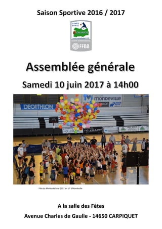 Saison Sportive 2016 / 2017
Fête du Minibasket mai 2017 les U7 à Mondeville
A la salle des Fêtes
Avenue Charles de Gaulle - 14650 CARPIQUET
 