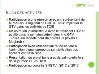 BILAN DES ACTIVITÉS
 Participation à une réunion avec un représentant du
bureau sous régional de l’OIE à Tunis: impliquer...