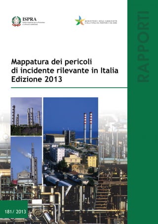 RAPPORT
Mappaturadeipericoli
diincidenterilevanteinItalia
Edizione2013
181/2013
 