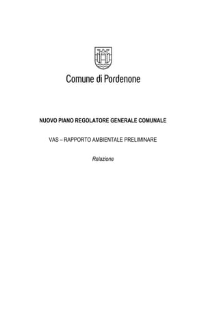 NUOVO PIANO REGOLATORE GENERALE COMUNALE 
VAS – RAPPORTO AMBIENTALE PRELIMINARE 
Relazione 
 
