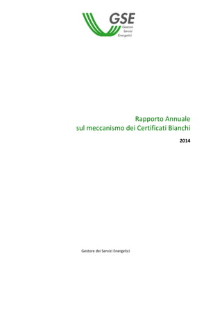 Rapporto Annuale
sul meccanismo dei Certificati Bianchi
2014
Gestore dei Servizi Energetici
 