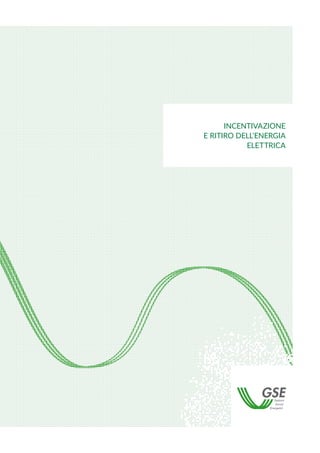 INCENTIVAZIONE
E RITIRO DELL’ENERGIA
ELETTRICA
 
