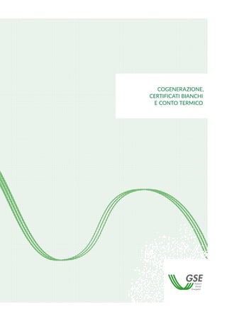 COGENERAZIONE,
CERTIFICATI BIANCHI
E CONTO TERMICO
 