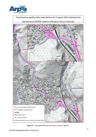 RAPPORTOPRELIMINARE EVENTO 13AGOSTO 2023
16
Figura 17 – Cartografia delle aree coinvolte e dei danni registrati.
 