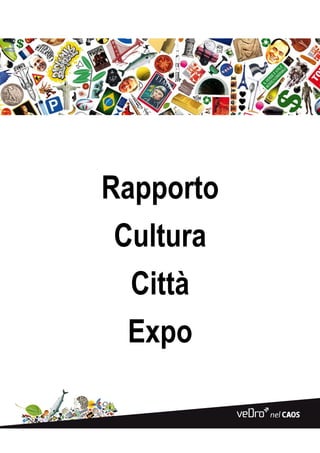 Rapporto
 Cultura
  Città
  Expo
 