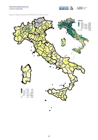 RAPPORTO IMMOBILIARE 2013
Il settore residenziale
11
Figura 9: Mappa distribuzione IMI 2012 nei comuni italiani
 