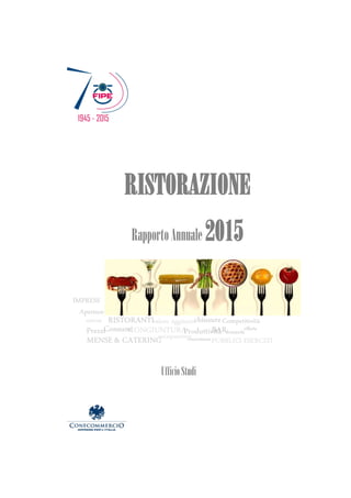 RISTORAZIONE
RapportoAnnuale 2015
UfficioStudi
 