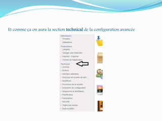 Et comme ça on aura la section technical de la configuration avancée
 