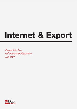 DIGITAL
Internet & Export
Il ruolo della Rete
nell'internazionalizzazione
delle PMI
 