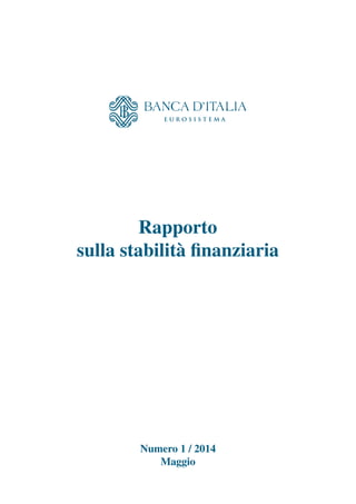 Rapporto
sulla stabilità finanziaria
Numero 1 / 2014
Maggio
 