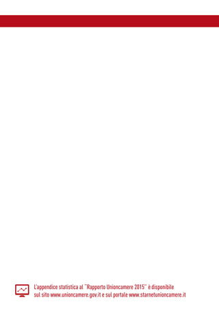 L’appendice statistica al “Rapporto Unioncamere 2015” è disponibile
sul sito www.unioncamere.gov.it e sul portale www.starnetunioncamere.it
 