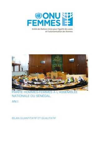 PARITÉ HOMMES-FEMMES À L’ASSEMBLÉE
NATIONALE DU SÉNÉGAL,
AN I

BILAN QUANTITATIF ET QUALITATIF

 