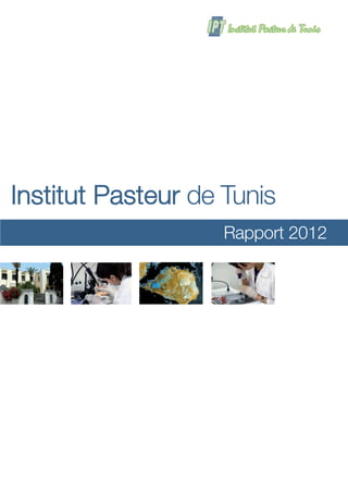Rapport 2012
Institut Pasteur de Tunis
 