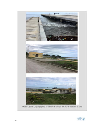 86	 	 	
	
	
Photos 1, 2 et 3 : Le quai (la jetée), un bâtiment de services et le mur de protection en ruine
 