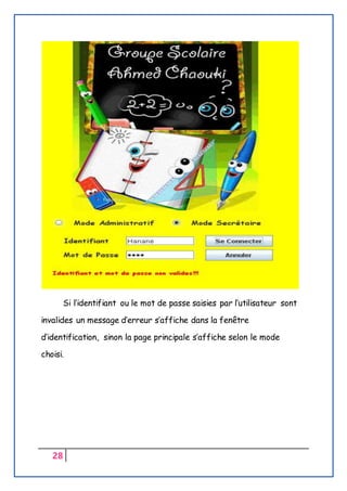 28
Si l’identifiant ou le mot de passe saisies par l’utilisateur sont
invalides un message d’erreur s’affiche dans la fenêtre
d’identification, sinon la page principale s’affiche selon le mode
choisi.
 