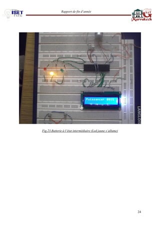Rapport de fin d’année 
24 
Fig.23.Batterie à l’état intermédiaire (Led jaune s’allume) 
 