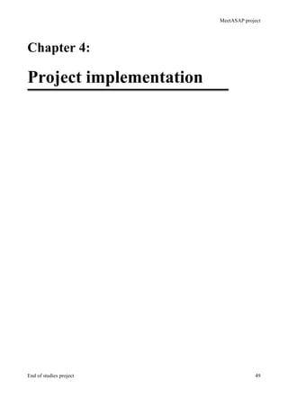 MeetASAP project
End of studies project 49
Chapter 4:
Project implementation
 