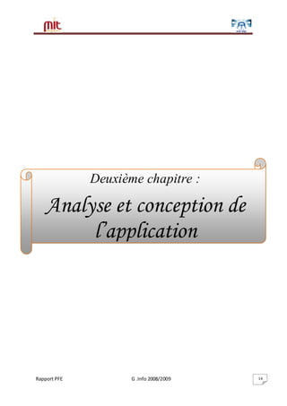 Rapport PFE G .Info 2008/2009 14
Deuxième chapitre :
Analyse et conception de
l’application
 
