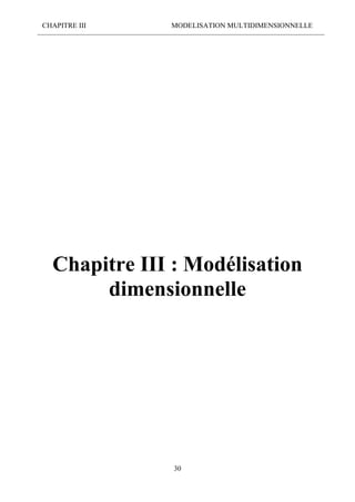 CHAPITRE III MODELISATION MULTIDIMENSIONNELLE
30
Chapitre III : Modélisation
dimensionnelle
 