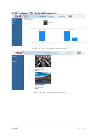 44 | P a g e
Juin 2021
3.4.9.2 Prototype de l’IHM « Gestion de l’encadrement »
FIGURE 3.40 : IHM « interface d’accueil superviseur »
FIGURE 3.41: IHM « projet en cours superviseur »
 