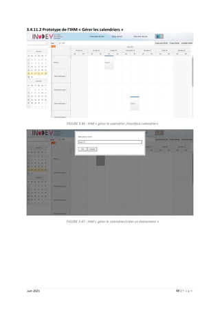 48 | P a g e
Juin 2021
3.4.11.2 Prototype de l’IHM « Gérer les calendriers »
FIGURE 3.46 : IHM « gérer le calendrier /interface calendrier»
FIGURE 3.47 : IHM « gérer le calendrier/créer un événement »
 