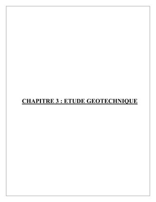 CHAPITRE 3 : ETUDE GEOTECHNIQUE
 