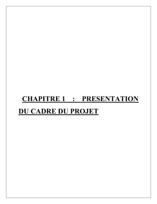CHAPITRE 1 : PRESENTATION
DU CADRE DU PROJET
 