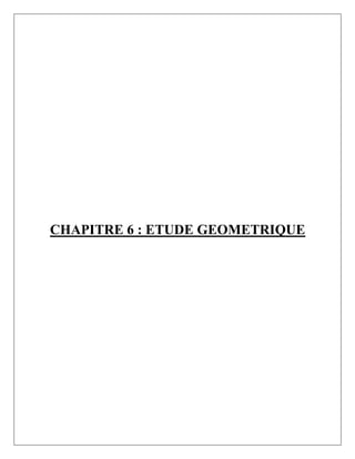 CHAPITRE 6 : ETUDE GEOMETRIQUE
 