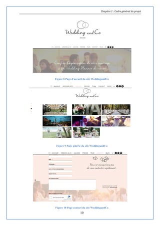Chapitre 1 : Cadre général du projet
10
Figure 8 Page d’accueil du site WeddingandCo
Figure 9 Page galerie du site WeddingandCo
Figure 10 Page contact du site WeddingandCo
 