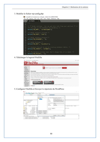 Chapitre 3 : Réalisation de la solution
80
3. Modifier le fichier wp-config.php
4. Télécharger le logiciel FileZilla
5. Configurer FileZilla et Envoyer le répertoire du WordPress
 