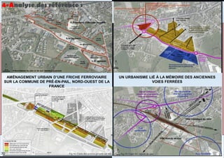 AMÉNAGEMENT URBAIN D’UNE FRICHE FERROVIAIRE
SUR LA COMMUNE DE PRÉ-EN-PAIL, NORD-OUEST DE LA
FRANCE
UN URBANISME LIÉ À LA MÉMOIRE DES ANCIENNES
VOIES FERRÉES
4-Analyse des référence :
71
70
 