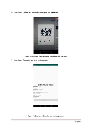 Page 42
 Interface « rechercher un équipement par un QRCode
Figure 38: Interface « Recherche un équipement par QRCode»
 Interface « Consulter un seul équipement «
Figure 39: Interface « Consulter un seul équipement»
 