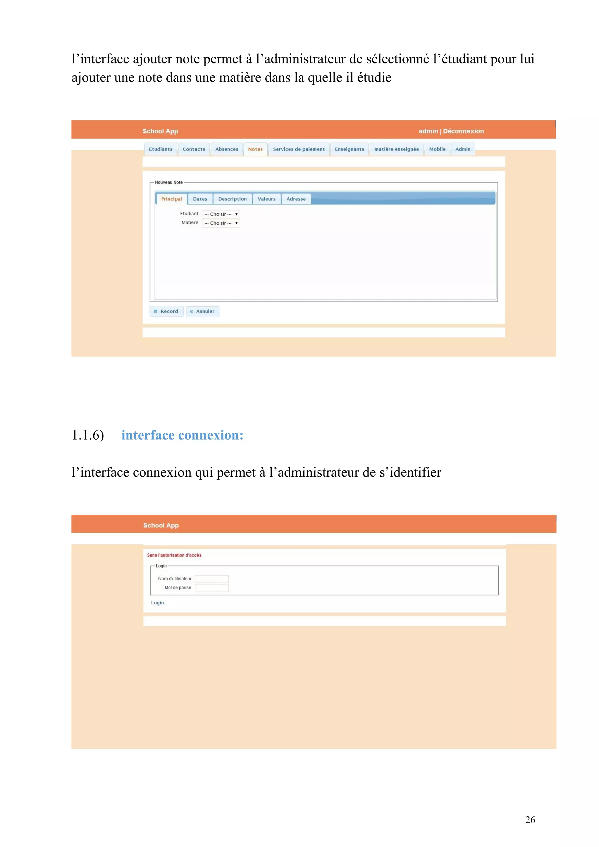 l’interface ajouter note permet à l’administrateur de sélectionné l’étudiant pour lui
ajouter une note dans une matière dans la quelle il étudie
1.1.6) interface connexion:
l’interface connexion qui permet à l’administrateur de s’identifier
26
 