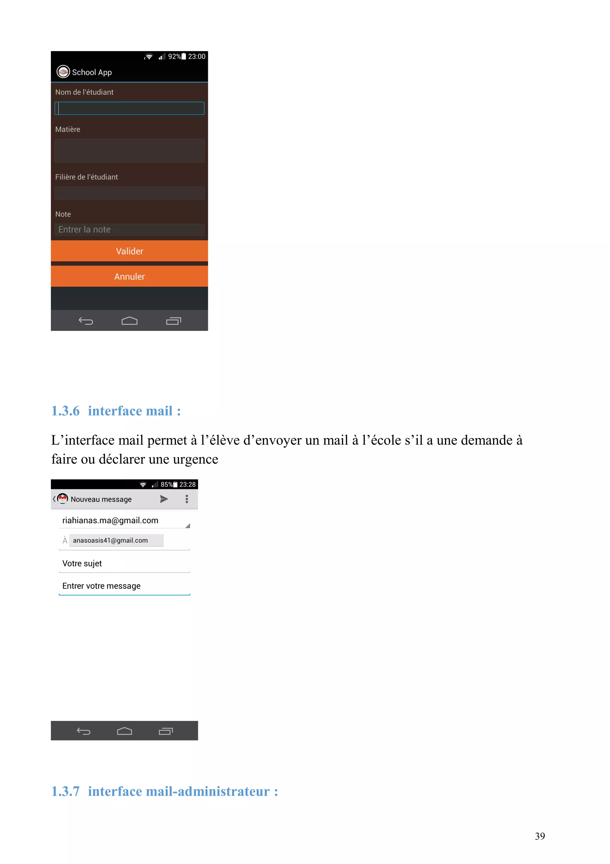 1.3.6 interface mail :
L’interface mail permet à l’élève d’envoyer un mail à l’école s’il a une demande à
faire ou déclarer une urgence
1.3.7 interface mail-administrateur :
39
 