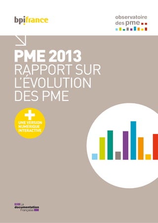 PME2013
RAPPORT SUR
L’ÉVOLUTION
DES PME
UNE VERSION
NUMÉRIQUE
INTERACTIVE
 